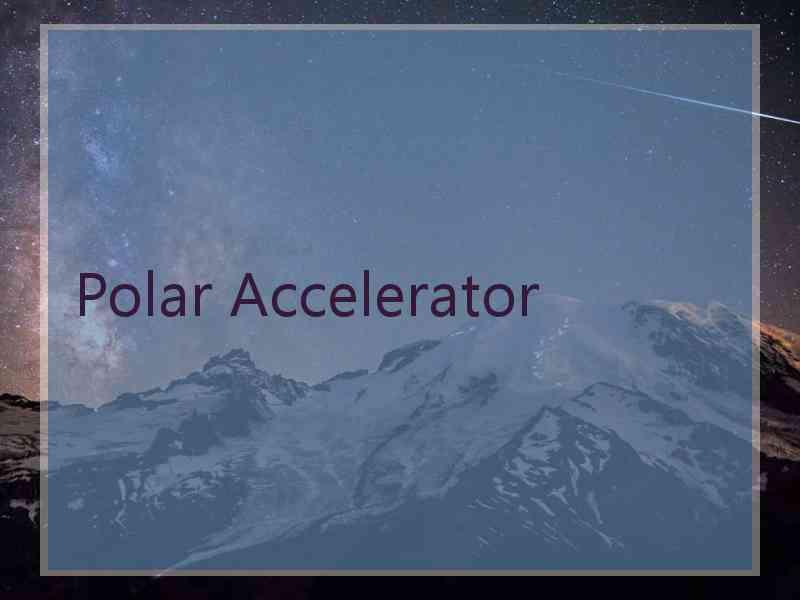 Polar Accelerator