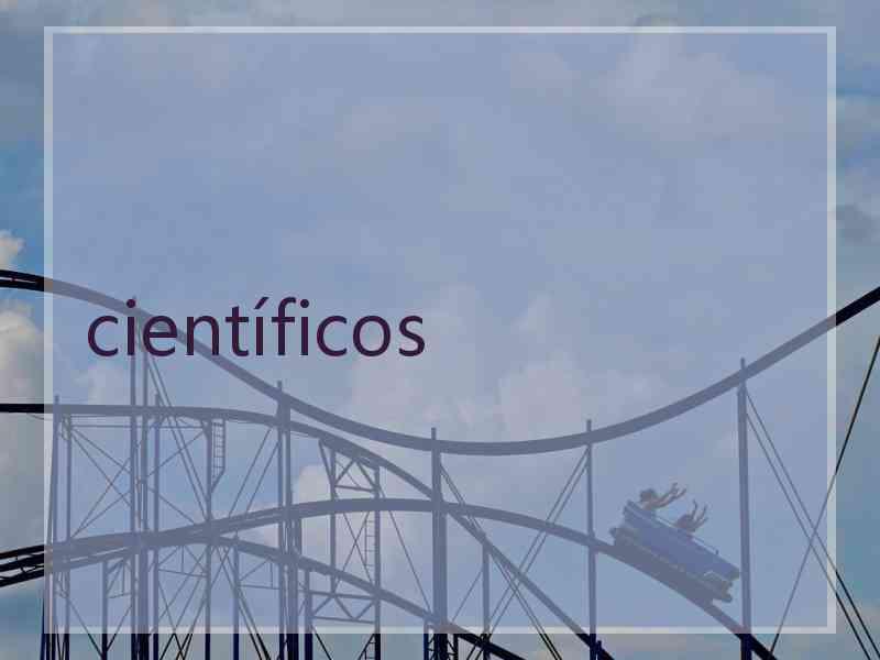 científicos