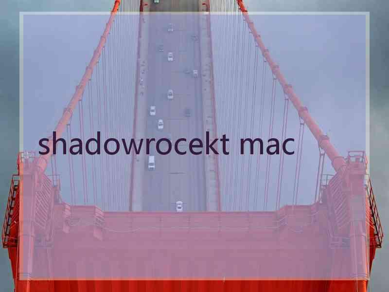 shadowrocekt mac